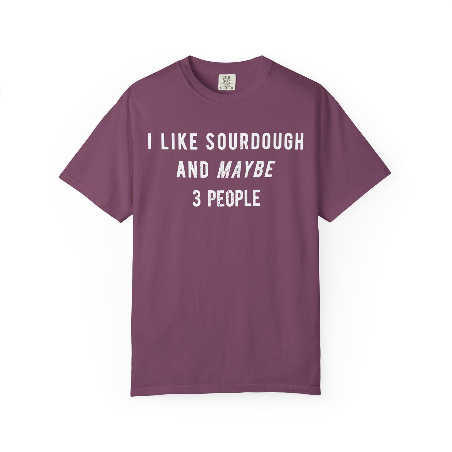 I Like Sourdough T-Shirt