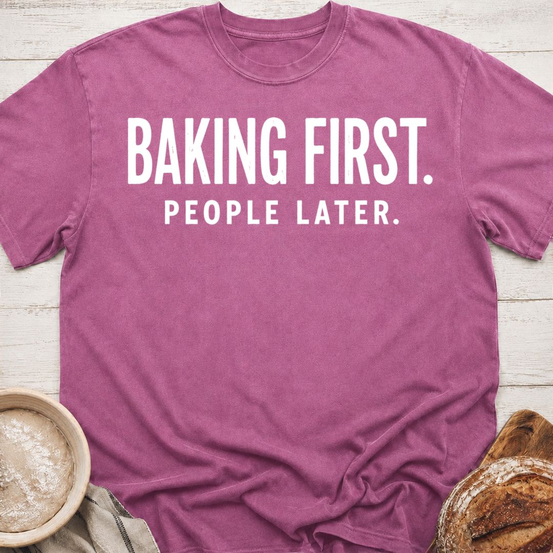 Baking First T-Shirt