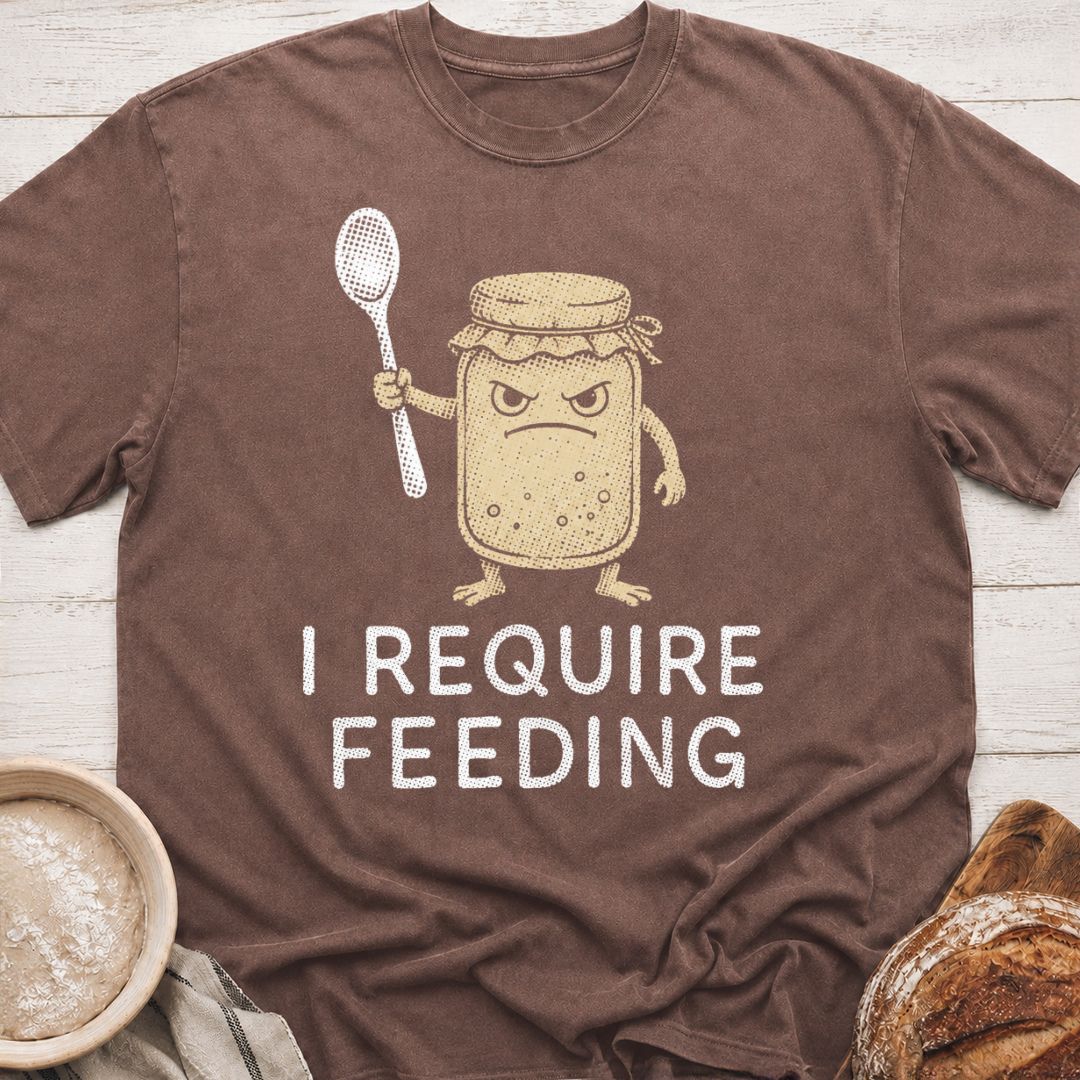 I Require Feeding T-Shirt