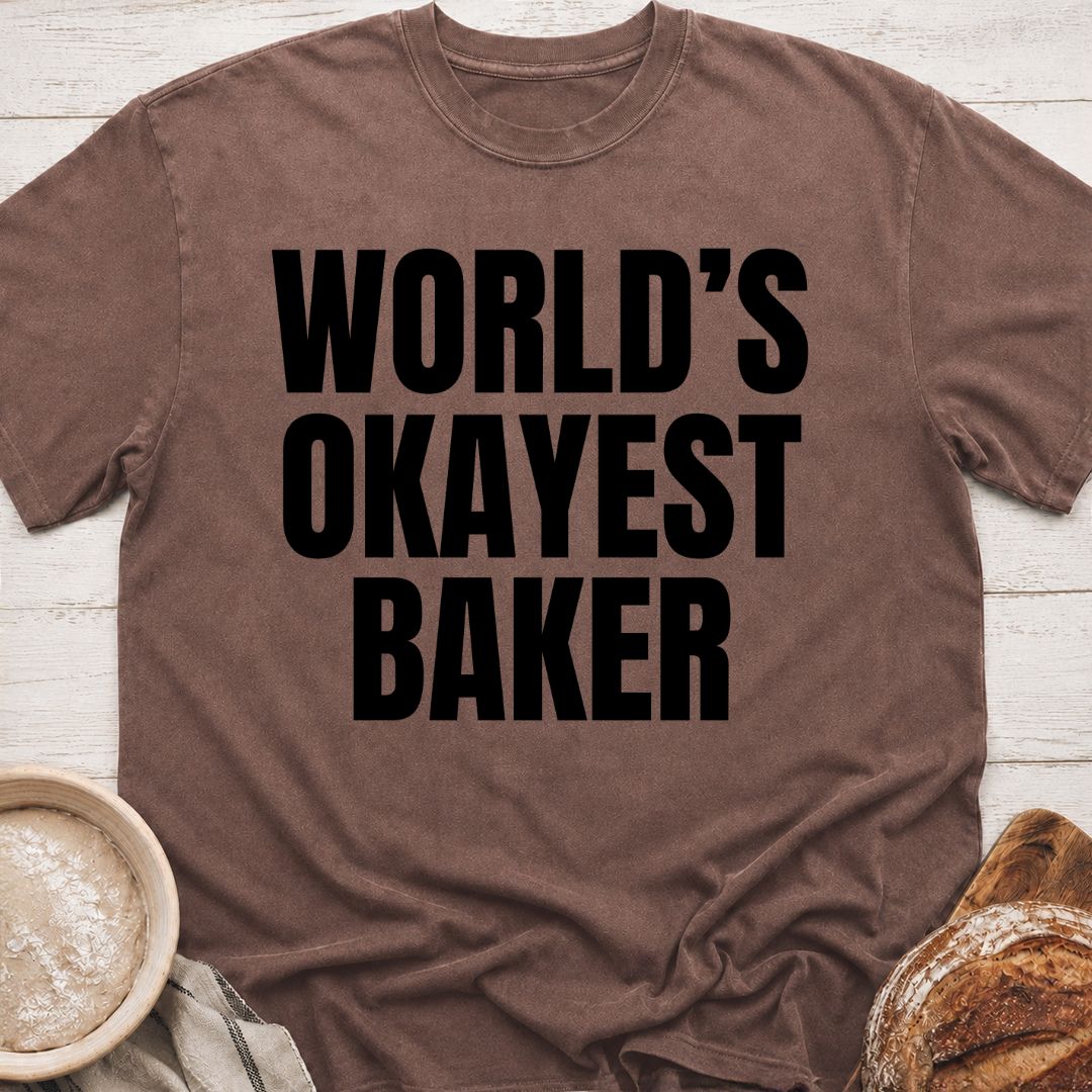 Okayest Baker T-Shirt
