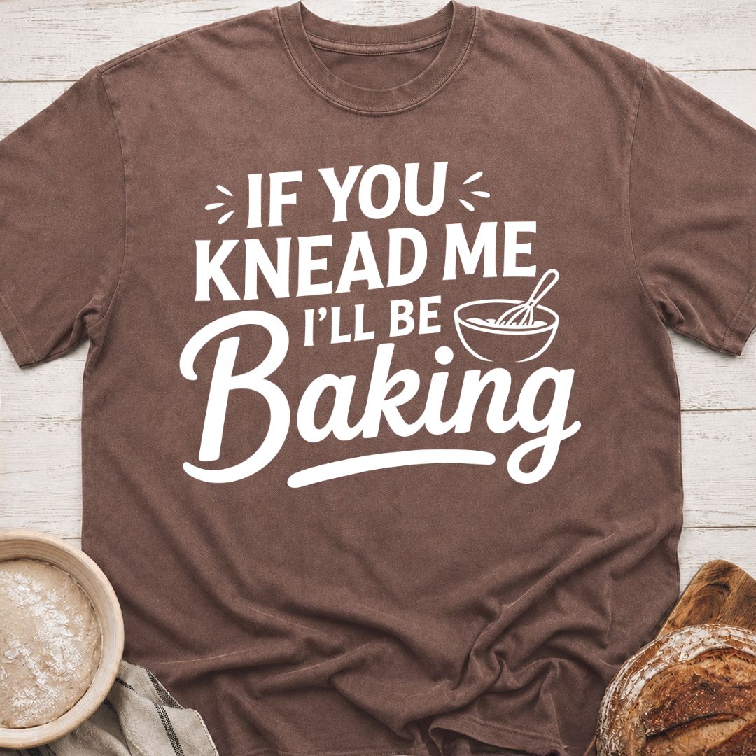 I'll Be Baking T-Shirt