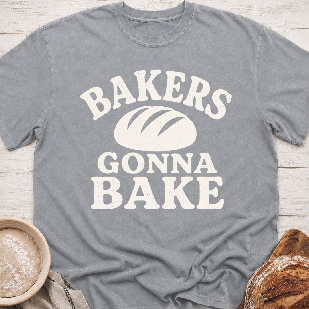 Bakers Gonna Bake T-Shirt