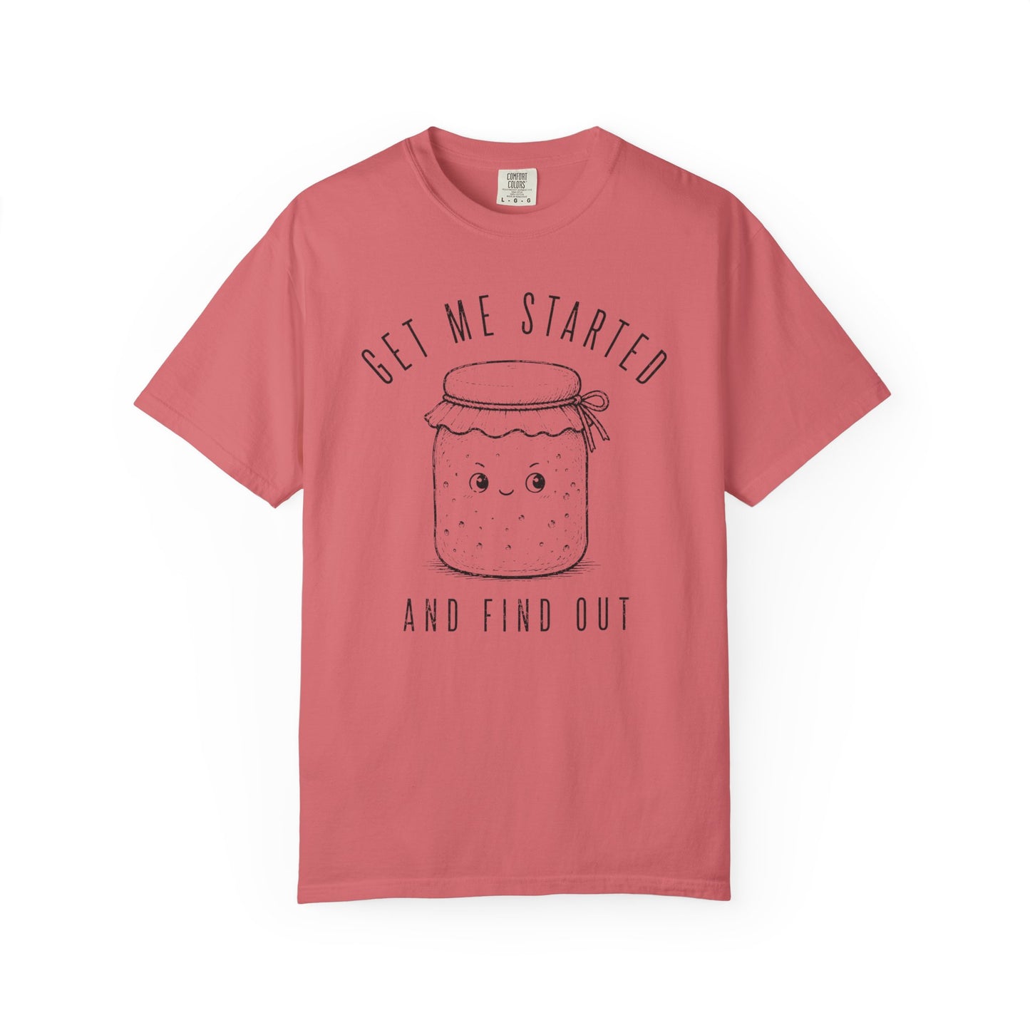 Get Me Started T-Shirt