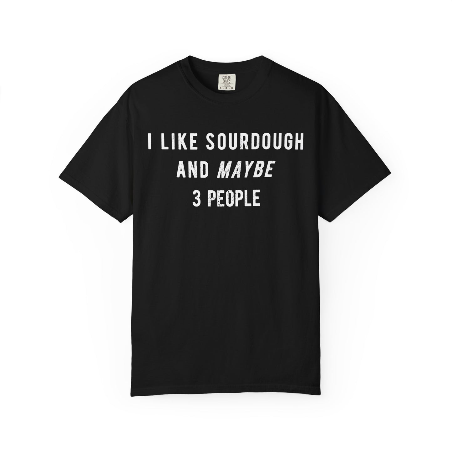 I Like Sourdough T-Shirt