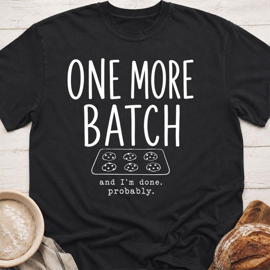 One More Batch T-Shirt