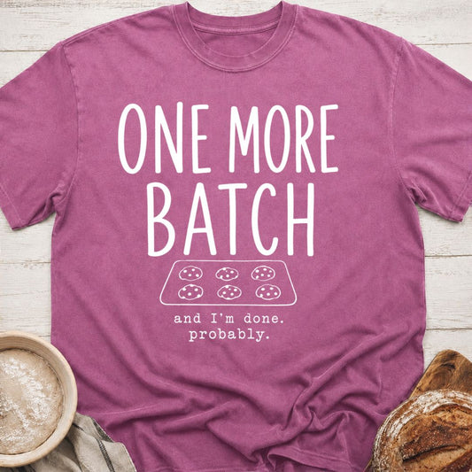 One More Batch T-Shirt