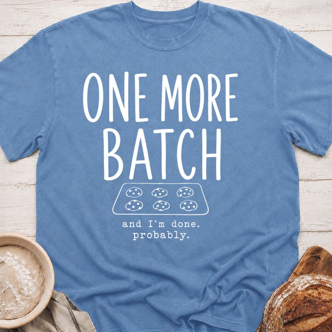 One More Batch T-Shirt