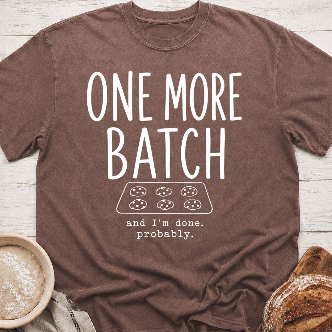 One More Batch T-Shirt