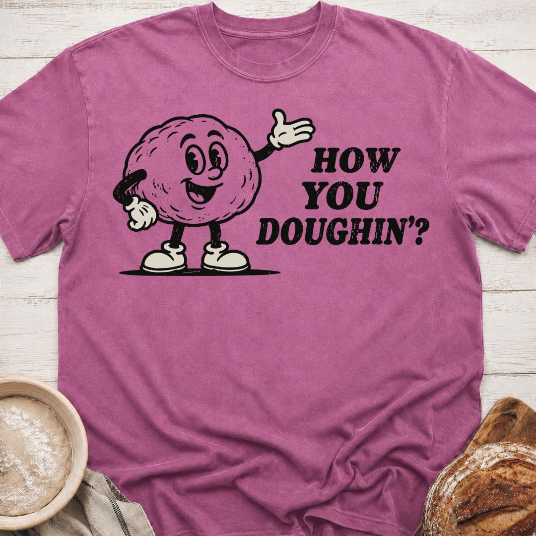 How You Doughin' T-Shirt