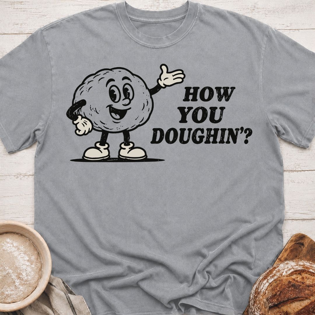 How You Doughin' T-Shirt