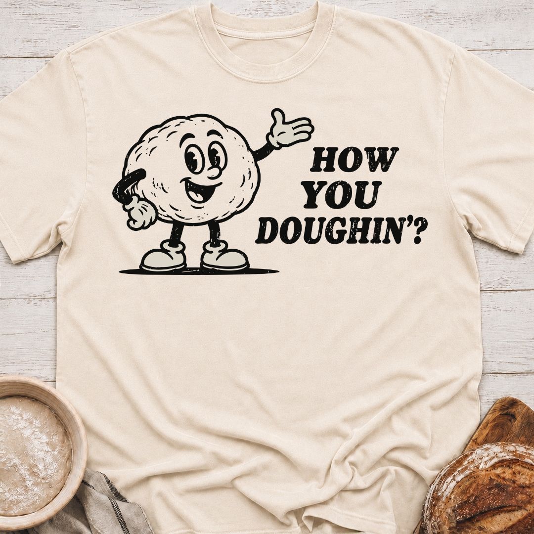 How You Doughin' T-Shirt