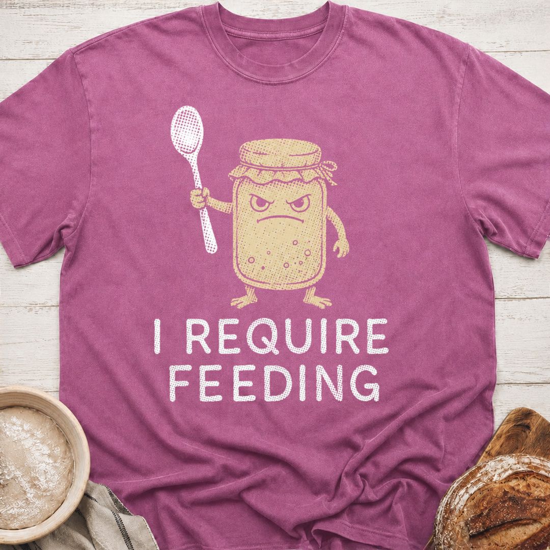 I Require Feeding T-Shirt