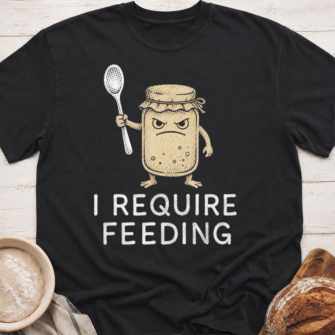 I Require Feeding T-Shirt
