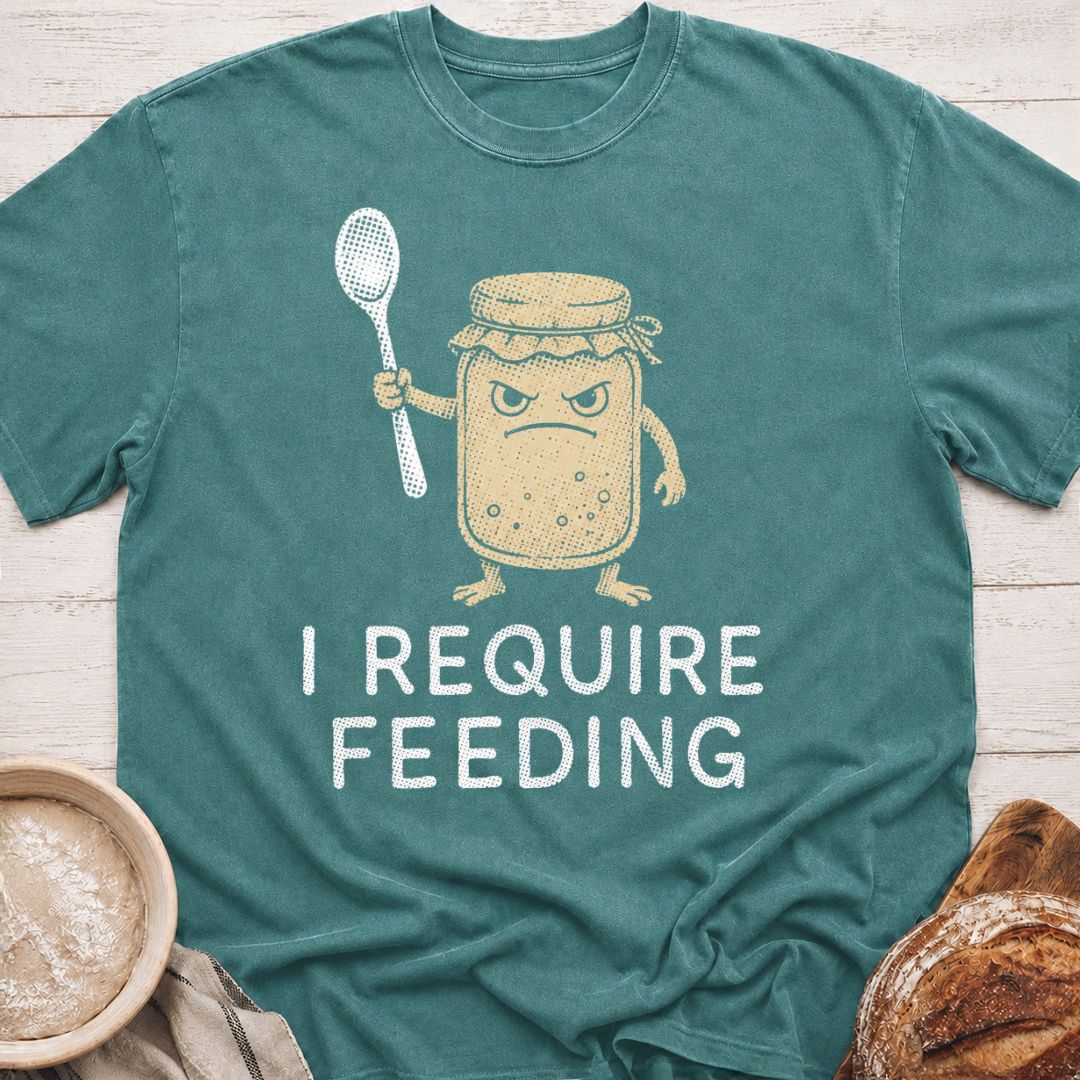 I Require Feeding T-Shirt