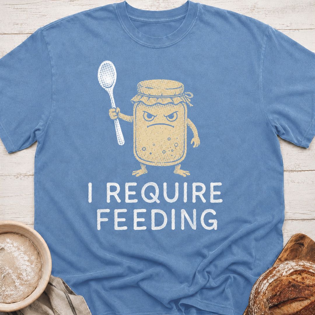 I Require Feeding T-Shirt