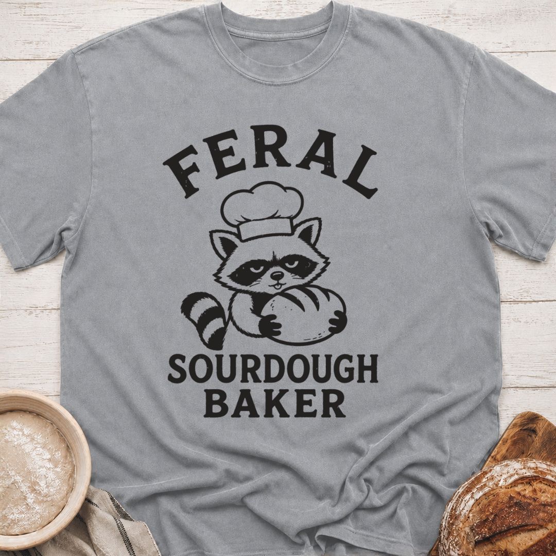 Feral Sourdough Baker T-Shirt