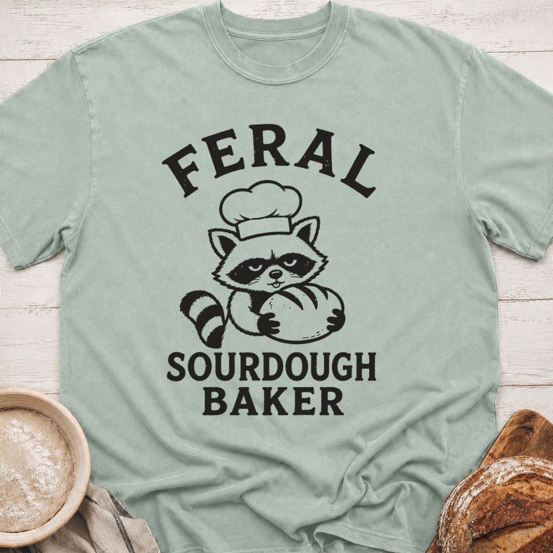 Feral Sourdough Baker T-Shirt