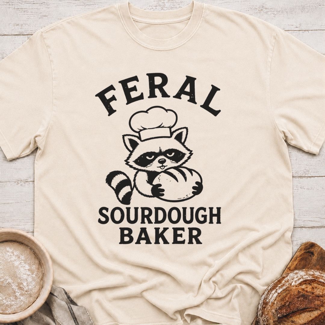 Feral Sourdough Baker T-Shirt