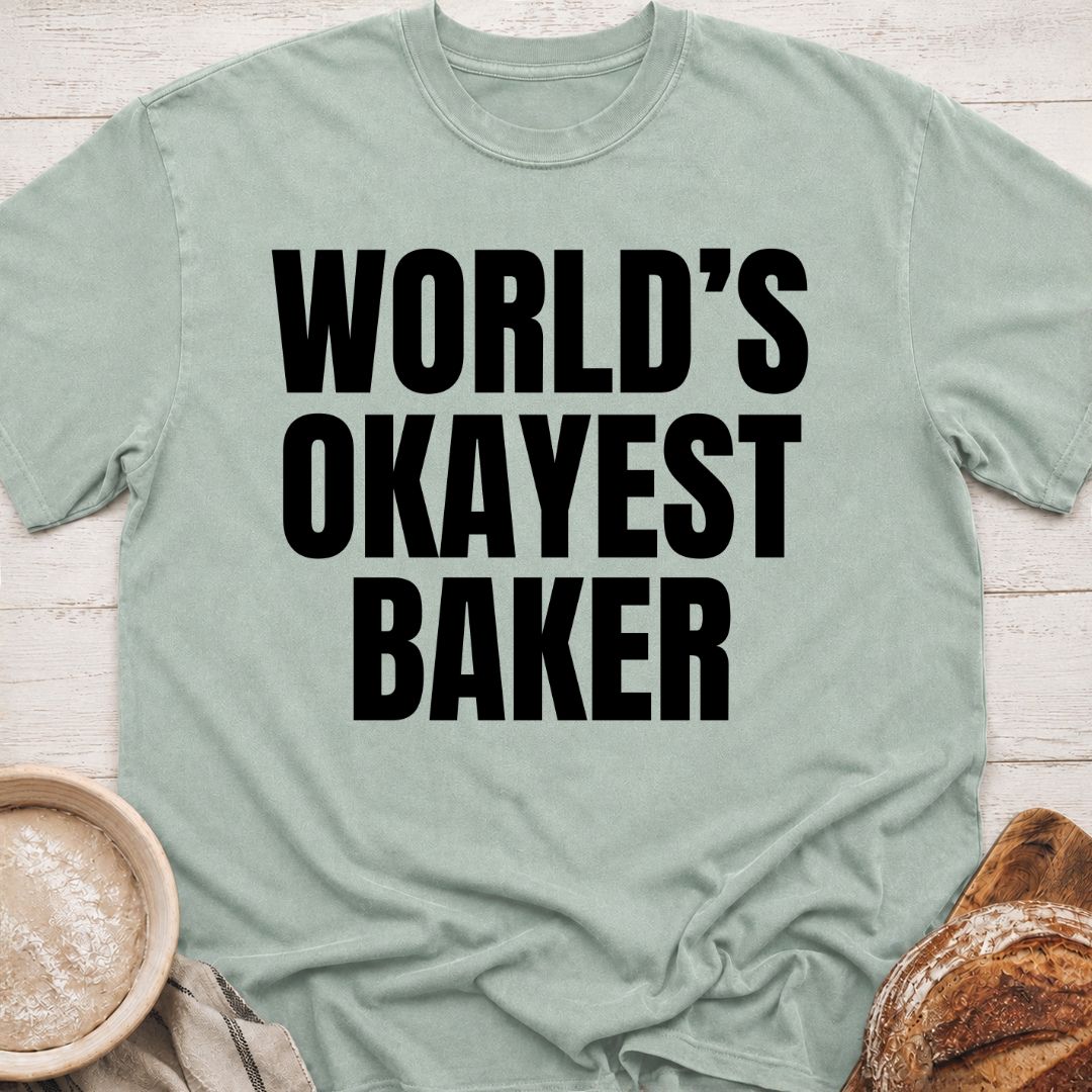Okayest Baker T-Shirt