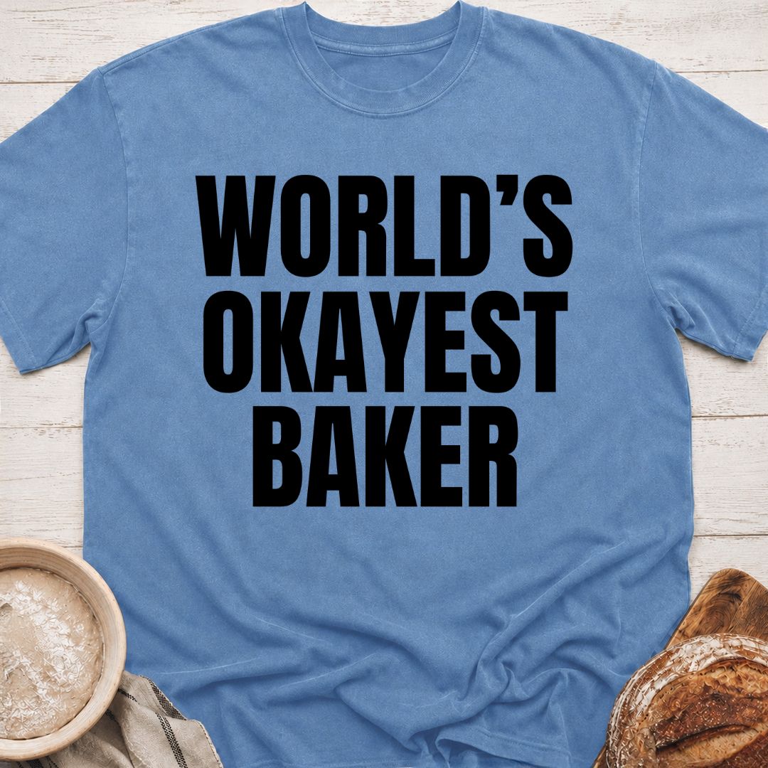 Okayest Baker T-Shirt