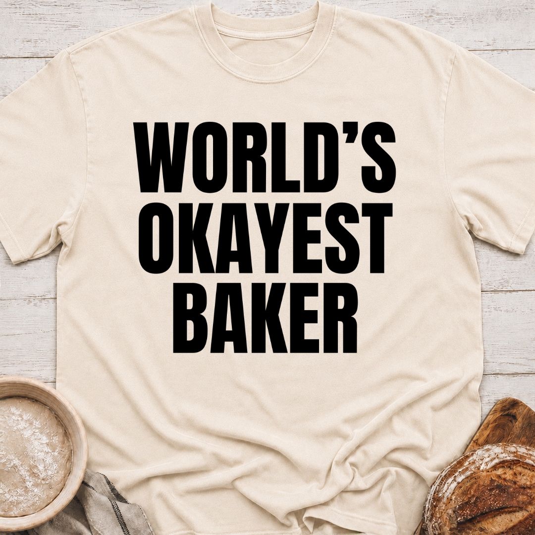 Okayest Baker T-Shirt