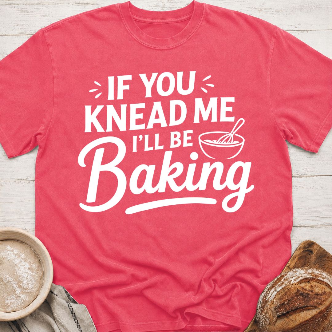 I'll Be Baking T-Shirt