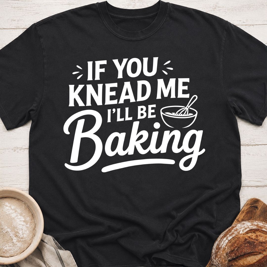 I'll Be Baking T-Shirt
