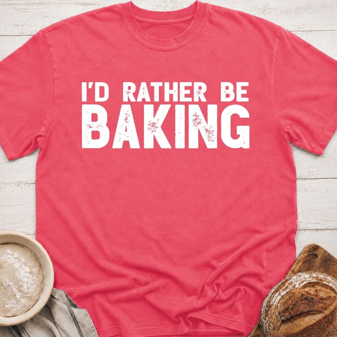 Rather Be Baking T-Shirt
