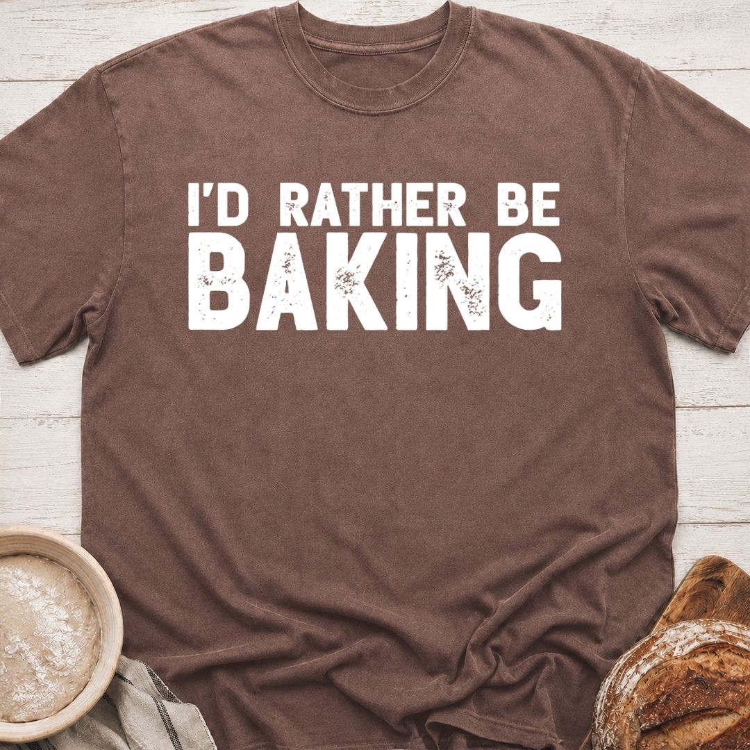Rather Be Baking T-Shirt