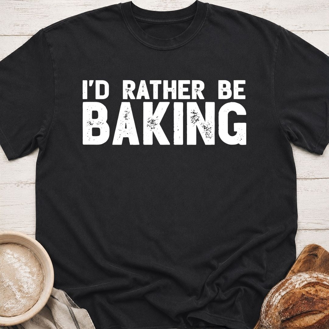 Rather Be Baking T-Shirt