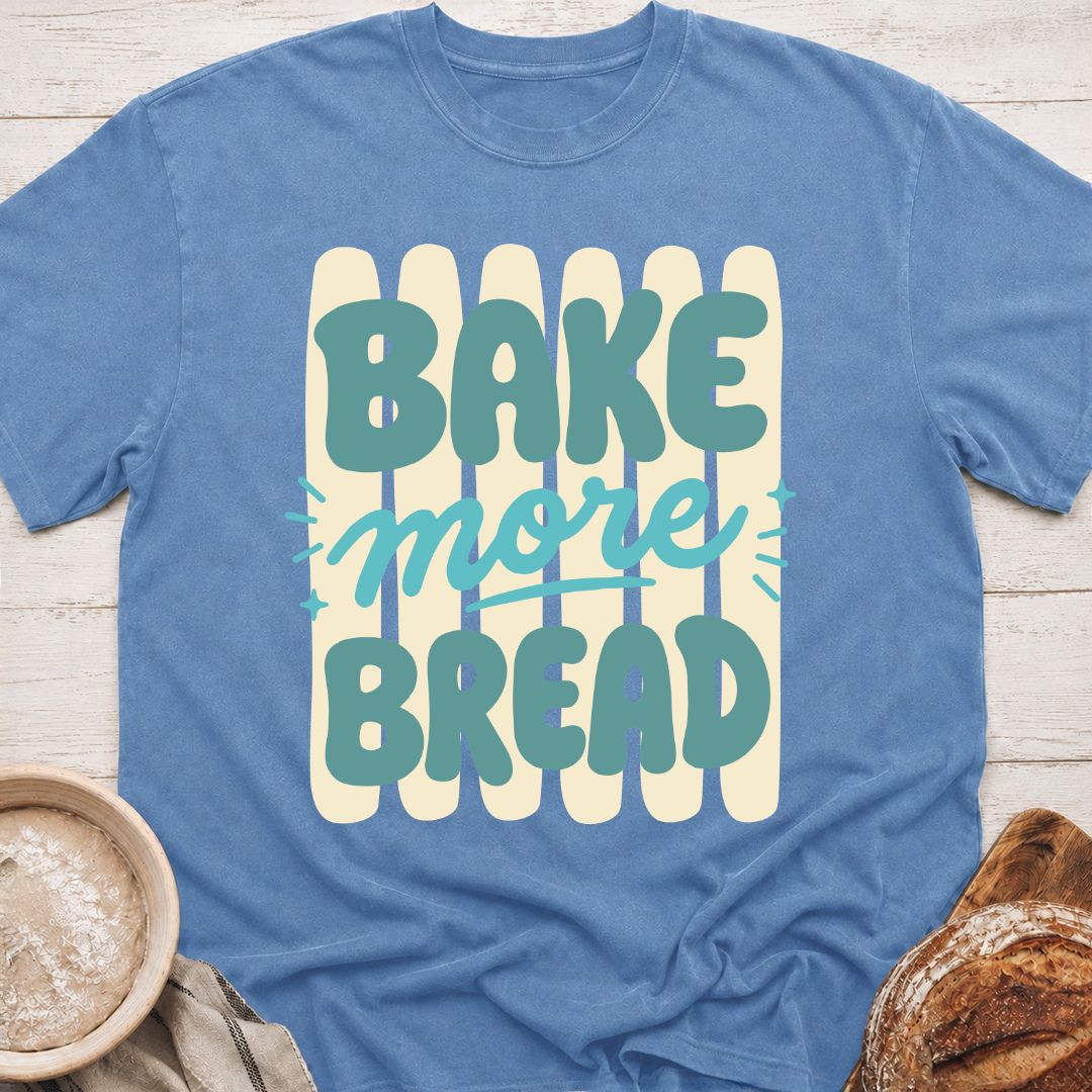 More Bread T-Shirt