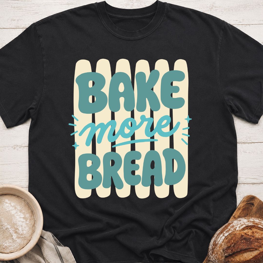 More Bread T-Shirt