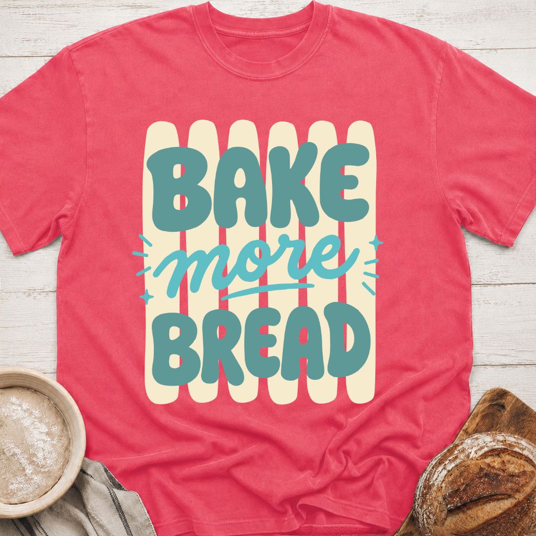 More Bread T-Shirt