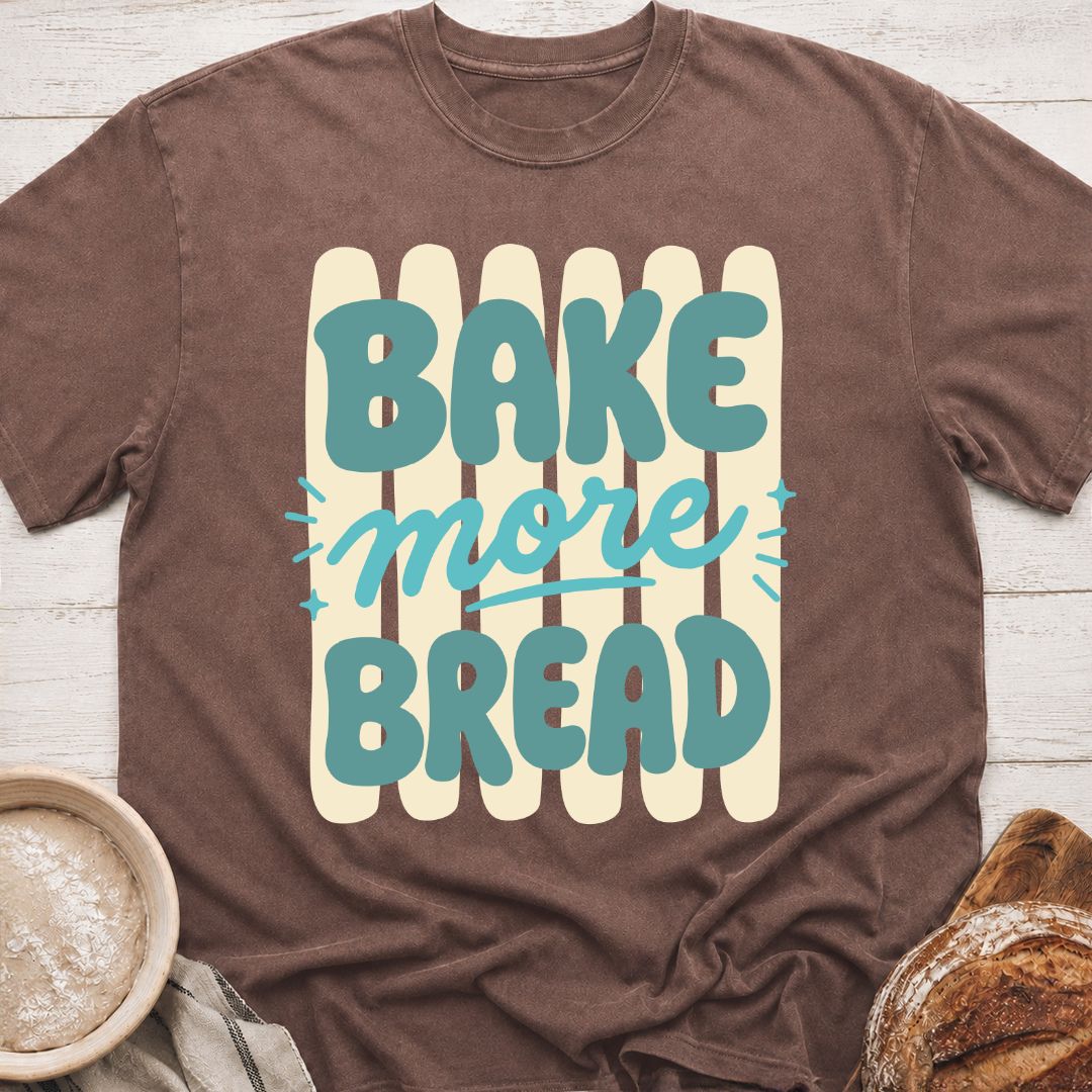 More Bread T-Shirt