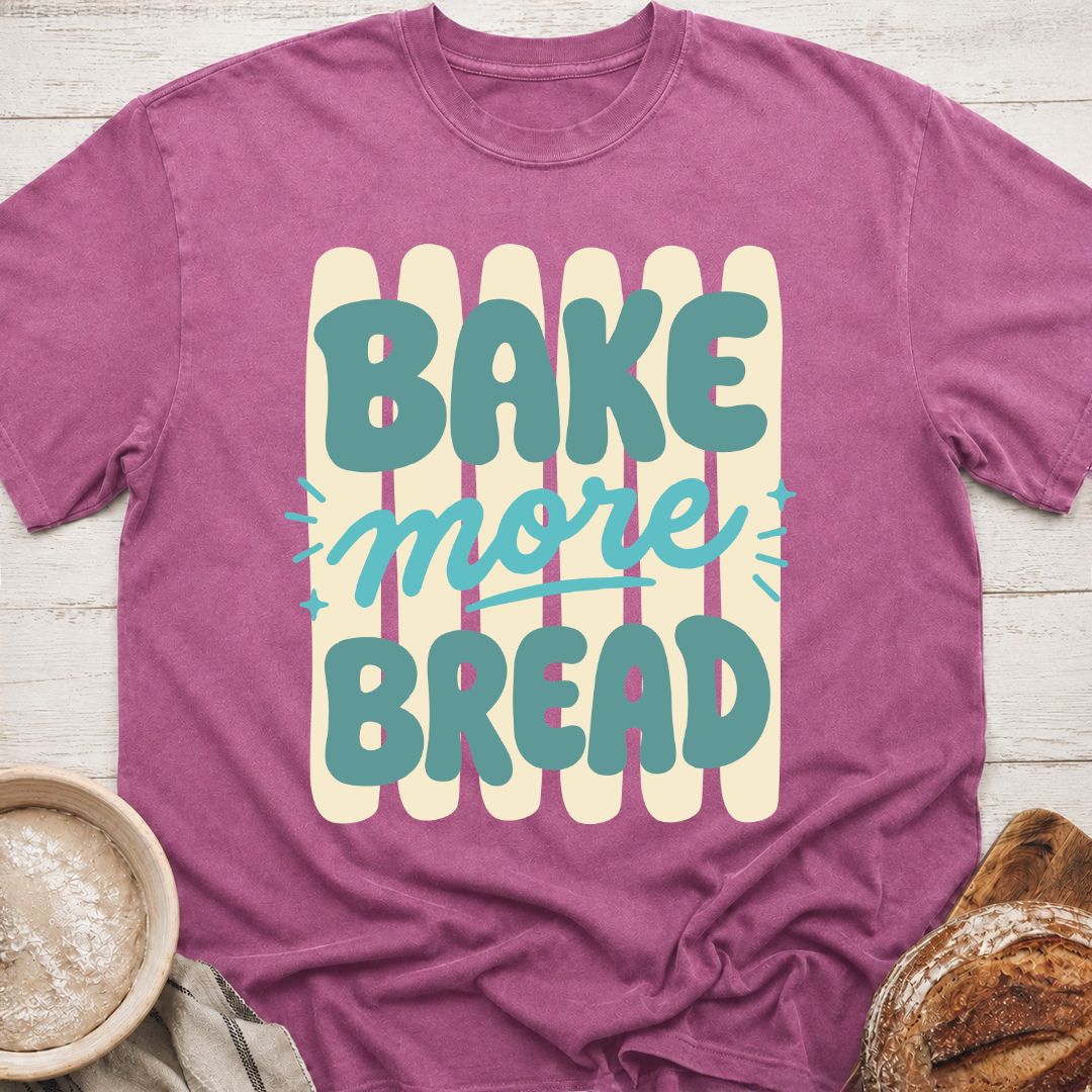 More Bread T-Shirt