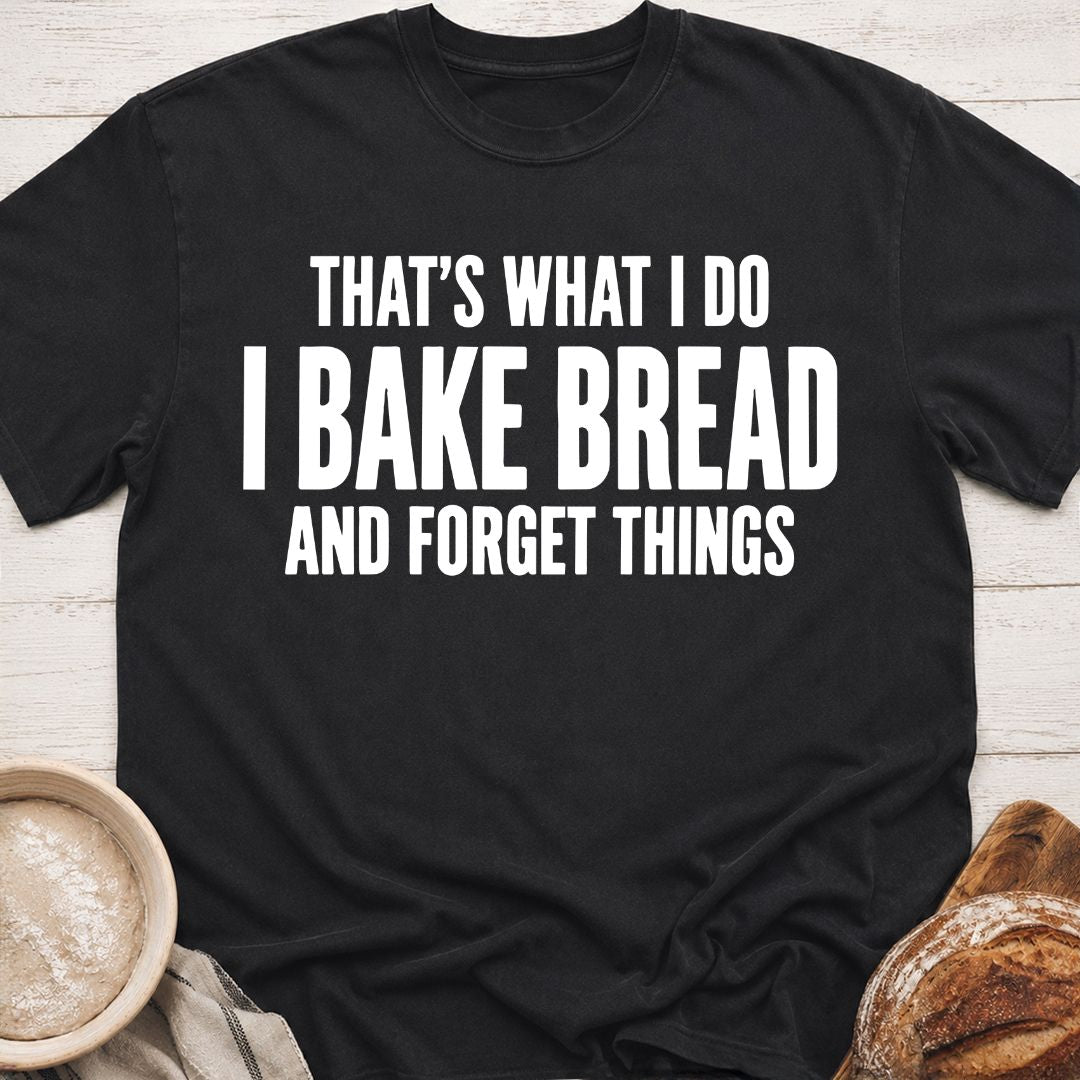 I Bake Bread T-Shirt