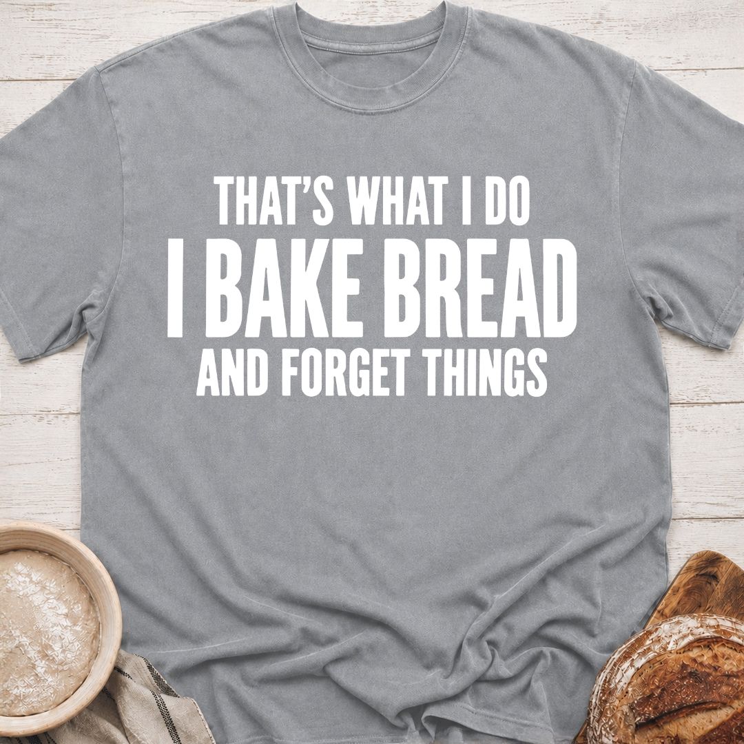 I Bake Bread T-Shirt