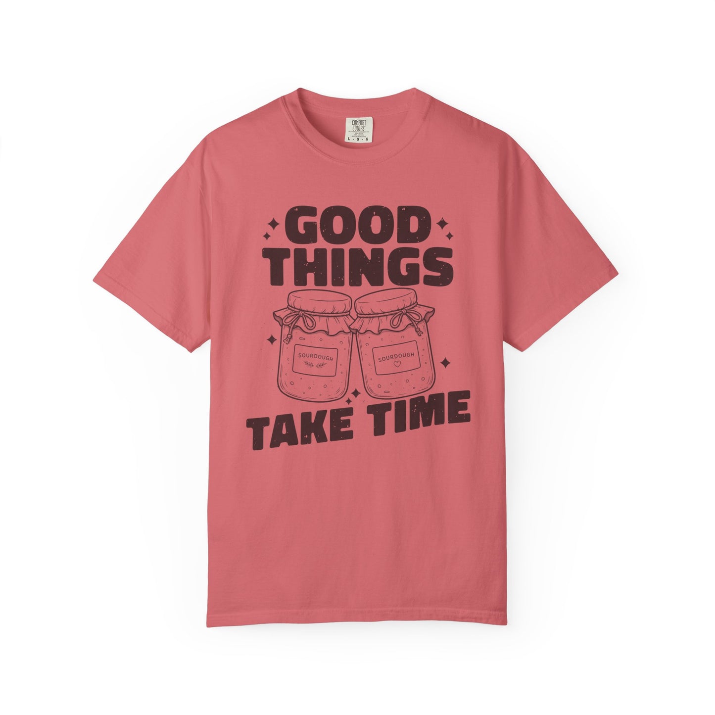 Good Things Take Time T-Shirt