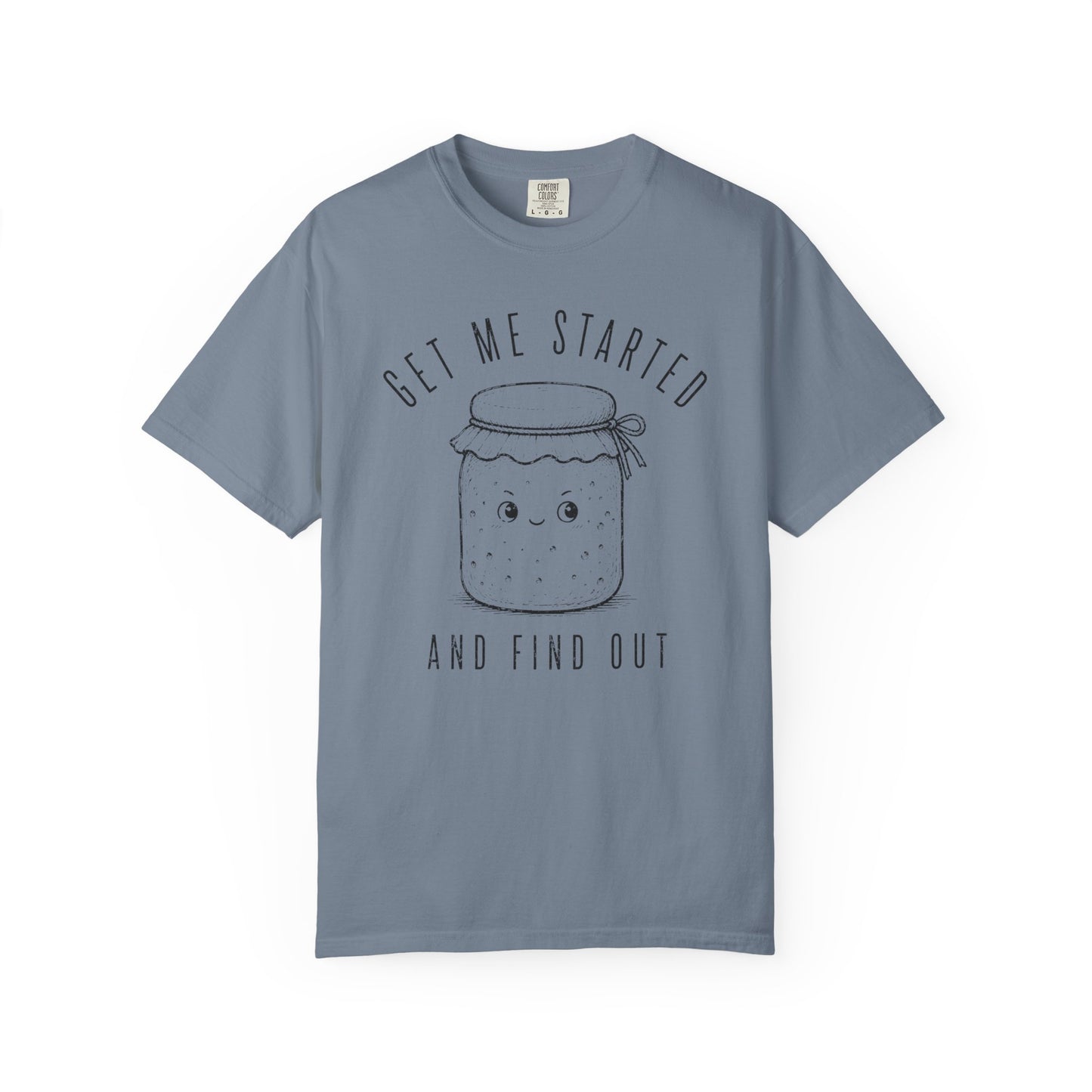 Get Me Started T-Shirt