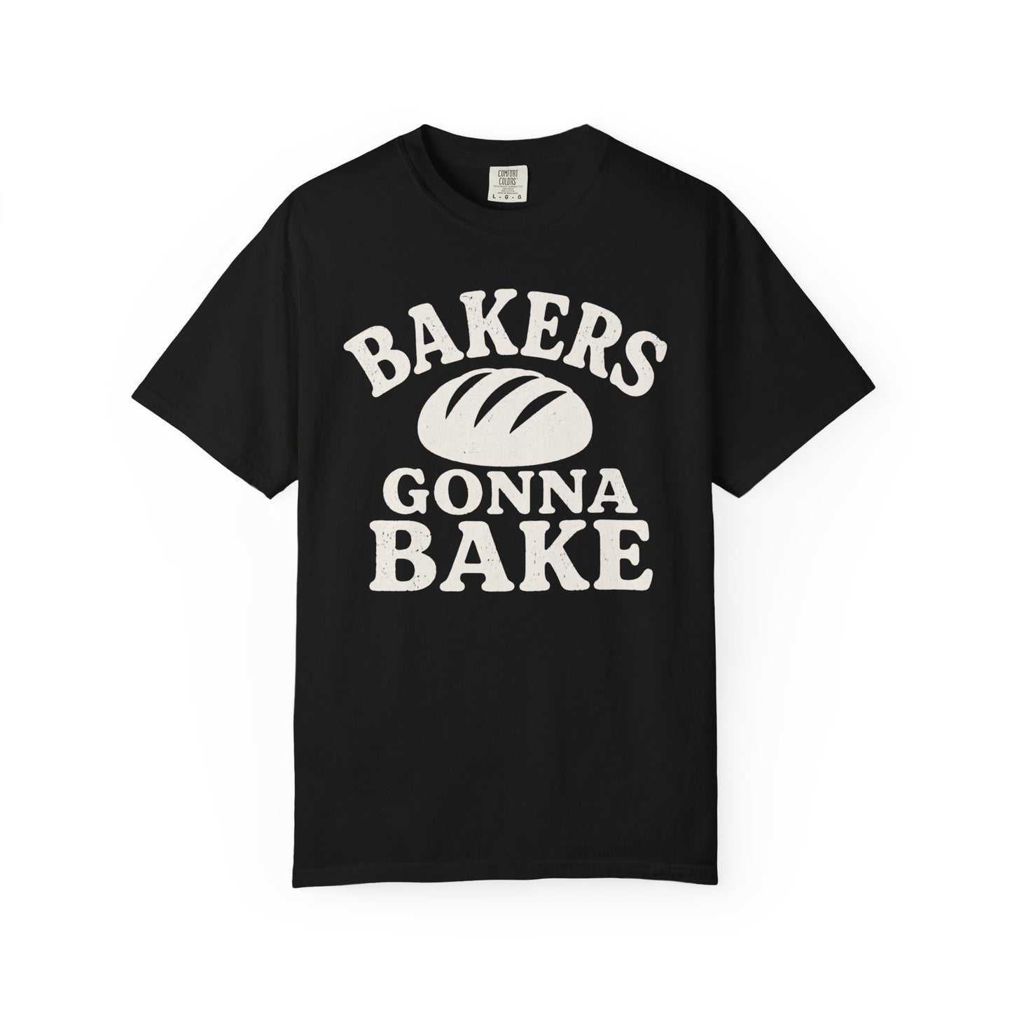 Bakers Gonna Bake T-Shirt