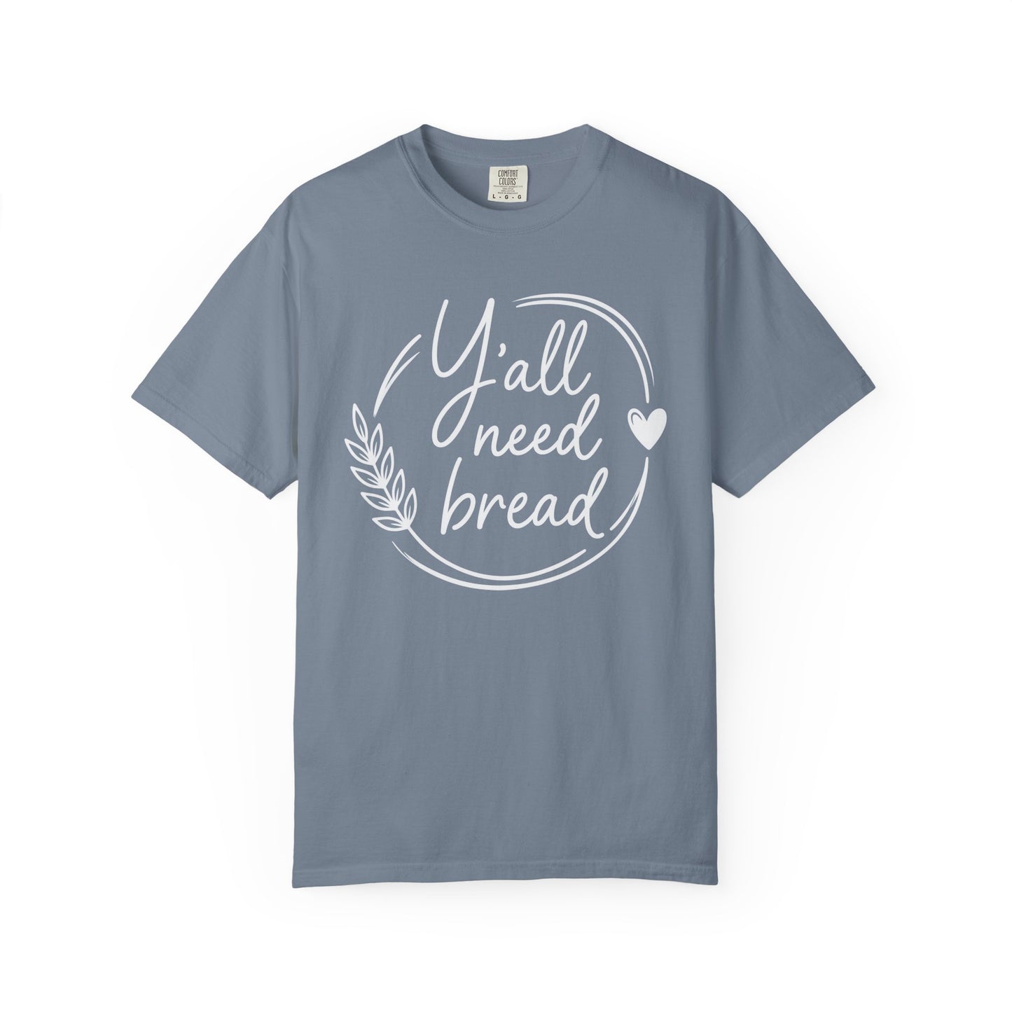 Y'all Need Bread T-Shirt