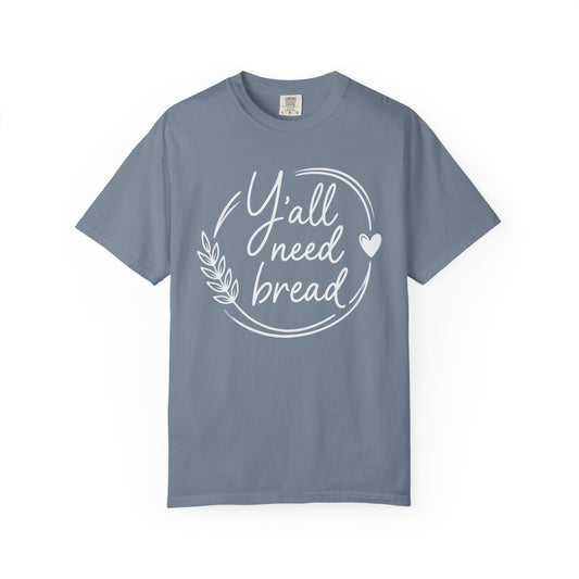 Y'all Need Bread T-Shirt