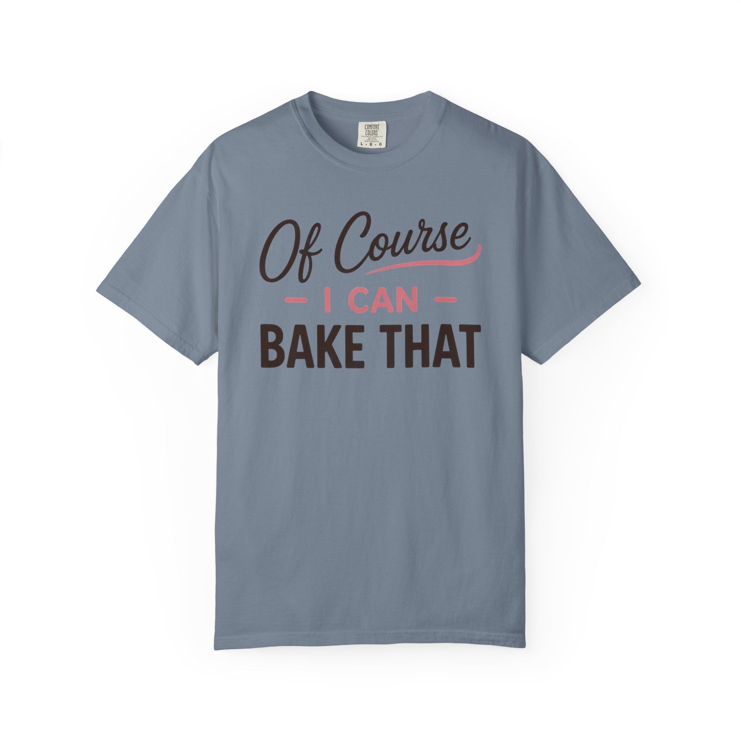 I Can Bake That T-Shirt