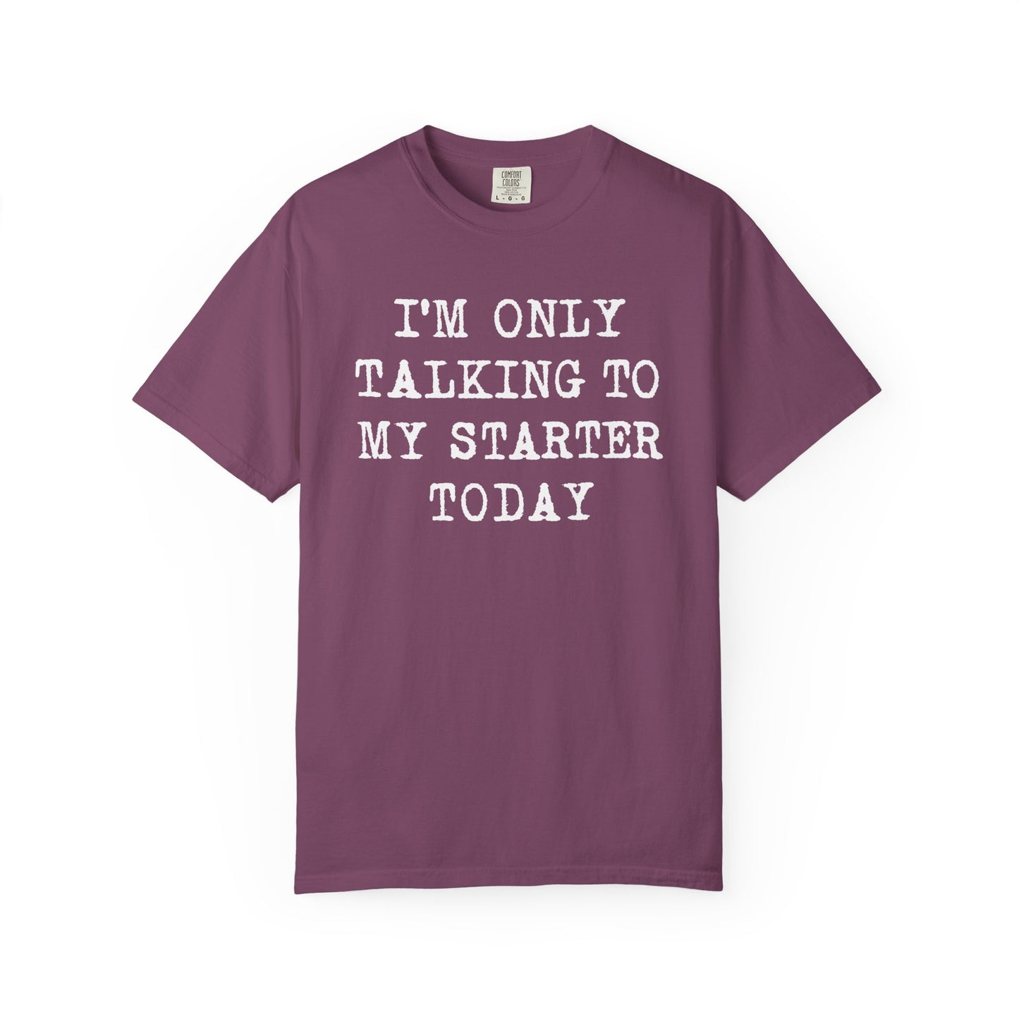 Talking To My Starter T-Shirt