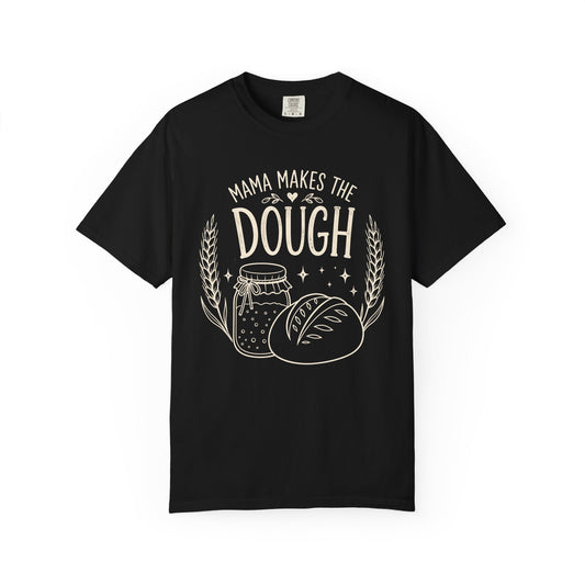Mama Makes The Dough T-Shirt