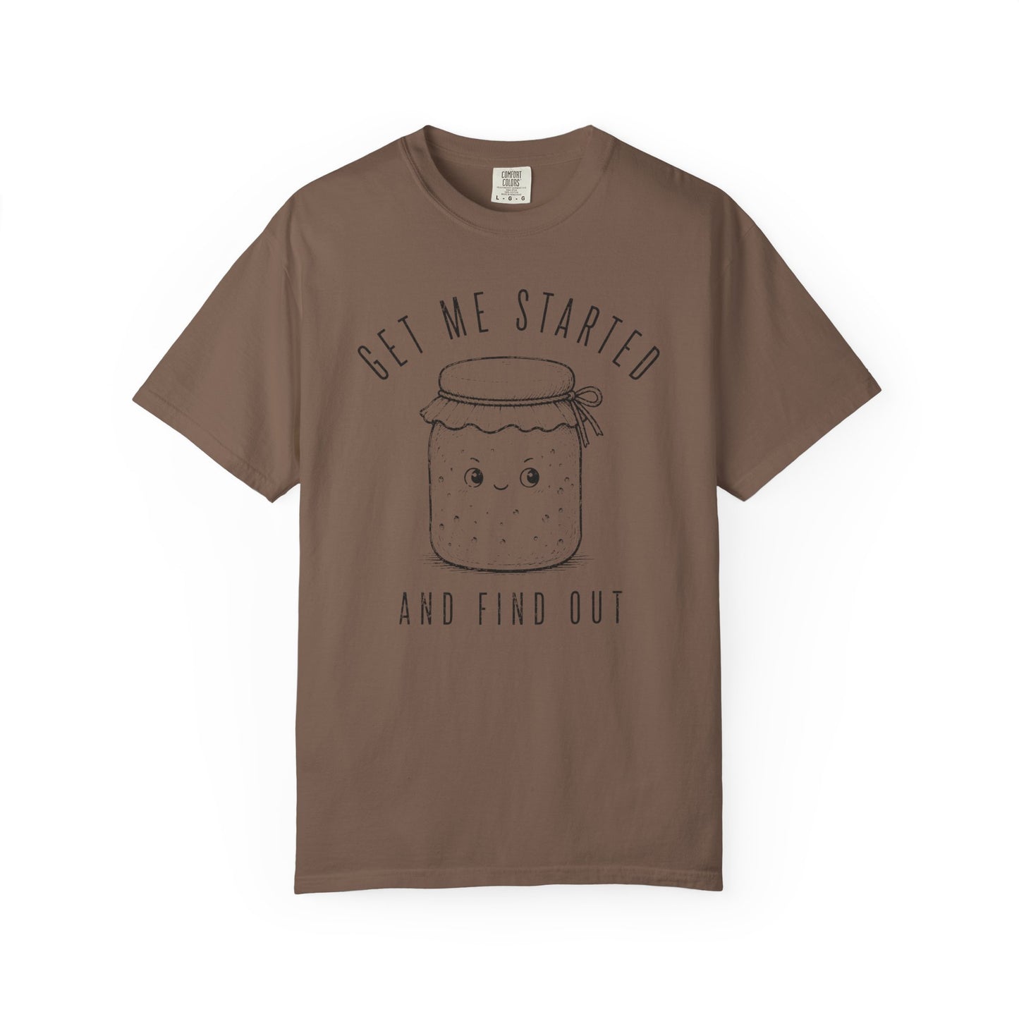 Get Me Started T-Shirt