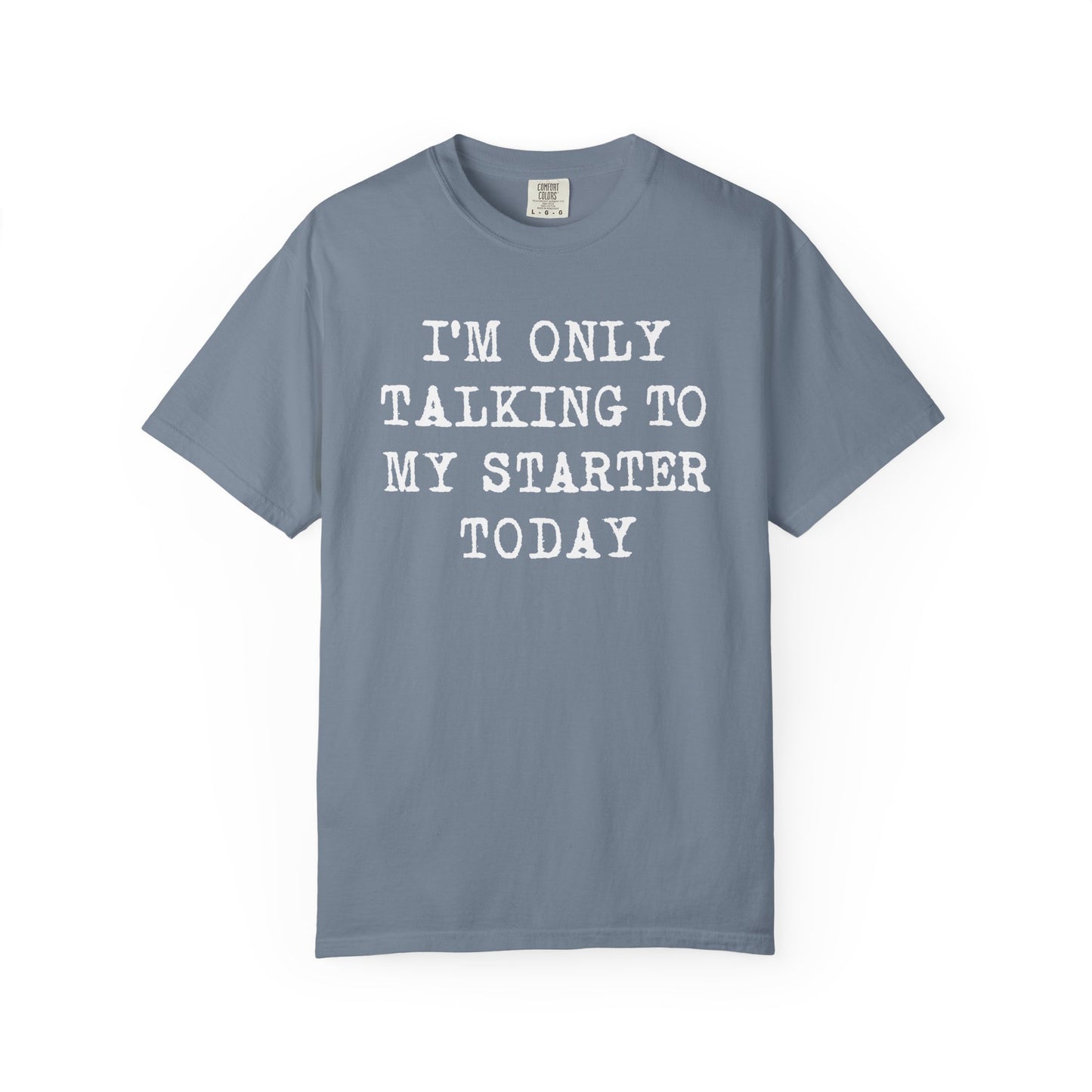 Talking To My Starter T-Shirt