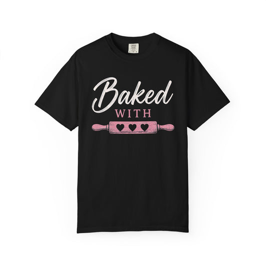 Baked With Love T-Shirt