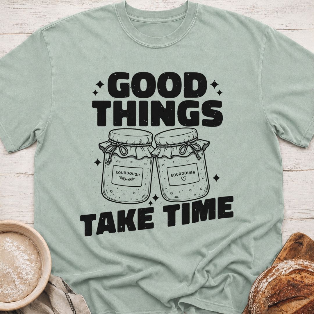 Good Things Take Time T-Shirt