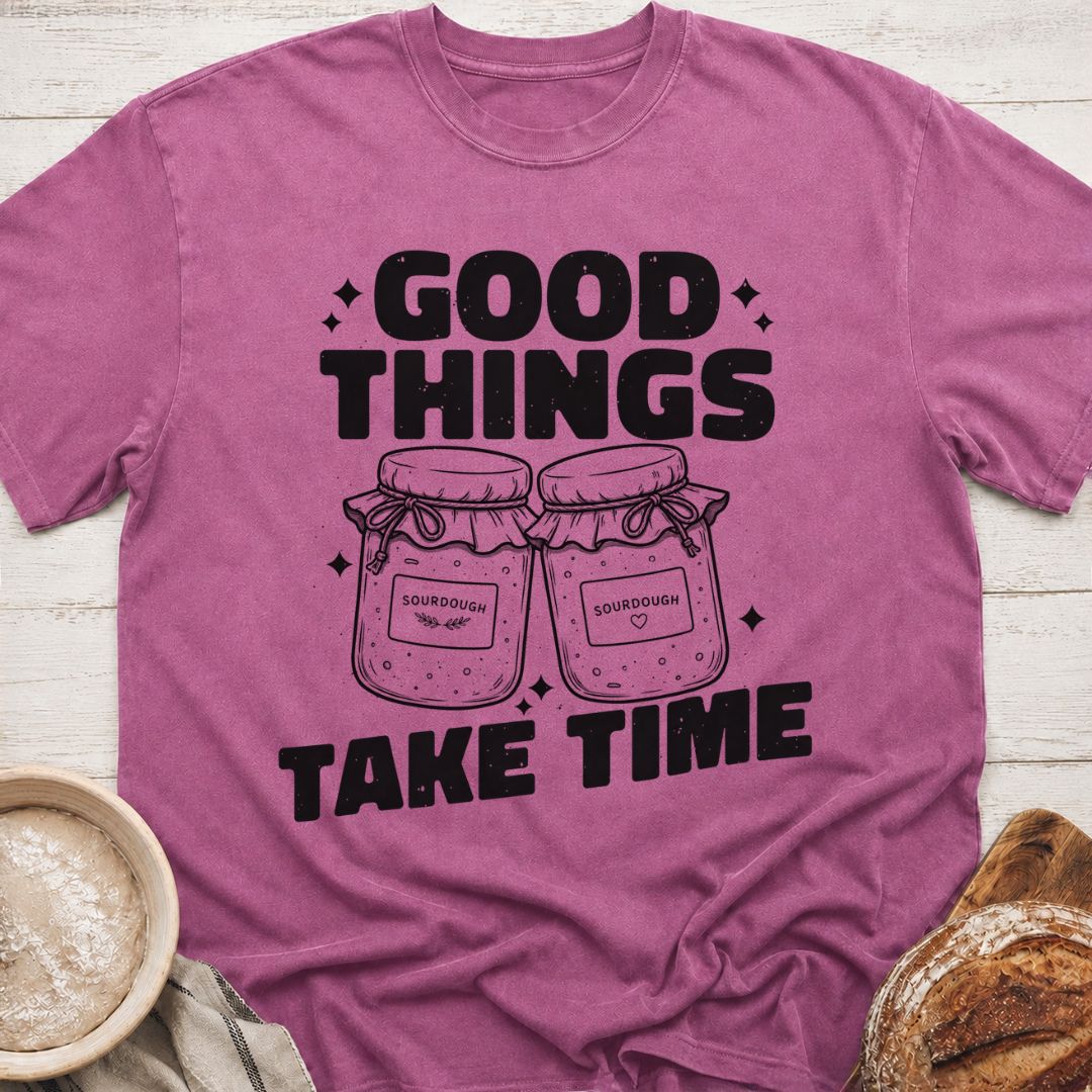 Good Things Take Time T-Shirt